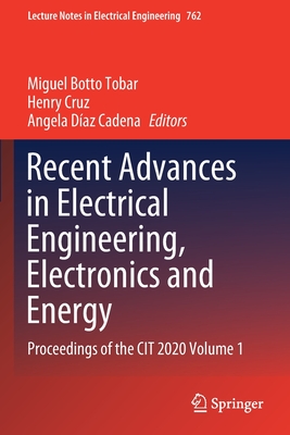 Recent Advances in Electrical Engineering, Electronics and Energy: Proceedings of the CIT 2020 Volume 1 - Botto Tobar, Miguel (Editor), and Cruz, Henry (Editor), and Daz Cadena, Angela (Editor)