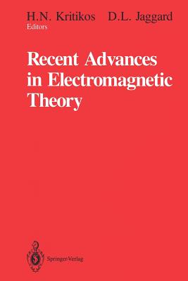 Recent Advances in Electromagnetic Theory - Kritikos, H N (Editor), and Jaggard, Dwight L (Editor)