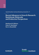 Recent Advances in Growth Research: Nutritional, Molecular and Endocrine Perspectives: 71st Nestl Nutrition Institute Workshop, Vienna, October 2011