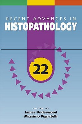 Recent Advances in Histopathology: 22 - Pignatelli, Massimo, and Underwood, James