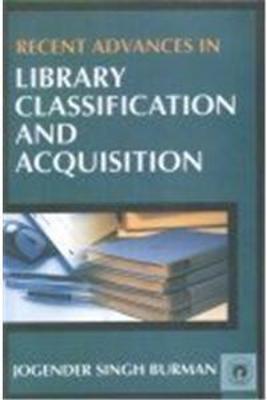 Recent Advances in Library Classification and Acquisitions - Burman, Jogender Singh