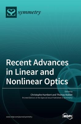 Recent Advances in Linear and Nonlinear Optics - Humbert, Christophe (Guest editor), and Noblet, Thomas (Guest editor)