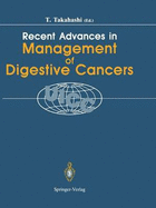 Recent Advances in Management of Digestive Cancers: Proceedings of Uicc Kyoto International Symposium on Recent Advances in Management of Digestive Cancers, March 31-April 2, 1993