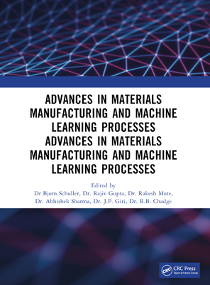 Recent Advances in Material, Manufacturing, and Machine Learning: Proceedings of 2nd International Conference (Rammml-23) - Schuller, Bjorn (Editor), and Gupta, Rajeev (Editor), and Mote, Rakesh (Editor)