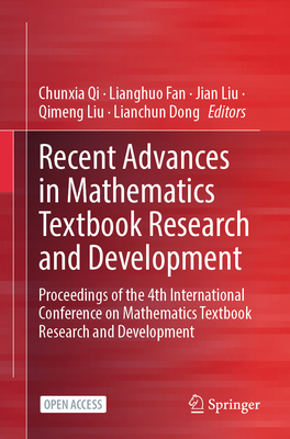 Recent Advances in Mathematics Textbook Research and Development: Proceedings of the 4th International Conference on Mathematics Textbook Research and Development - Qi, Chunxia (Editor), and Fan, Lianghuo (Editor), and Liu, Jian (Editor)