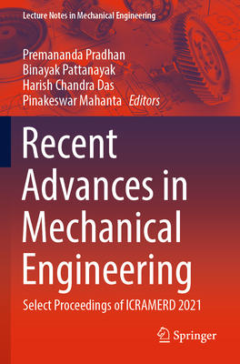 Recent Advances in Mechanical Engineering: Select Proceedings of ICRAMERD 2021 - Pradhan, Premananda (Editor), and Pattanayak, Binayak (Editor), and Das, Harish Chandra (Editor)