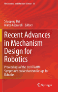 Recent Advances in Mechanism Design for Robotics: Proceedings of the 3rd Iftomm Symposium on Mechanism Design for Robotics