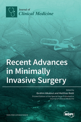 Recent Advances in Minimally Invasive Surgery - Alkatout, Ibrahim (Guest editor), and Biebl, Matthias (Guest editor)