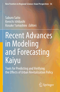 Recent Advances in Modeling and Forecasting Kaiyu: Tools for Predicting and Verifying the Effects of Urban Revitalization Policy