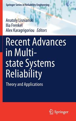 Recent Advances in Multi-State Systems Reliability: Theory and Applications - Lisnianski, Anatoly (Editor), and Frenkel, Ilia (Editor), and Karagrigoriou, Alex (Editor)