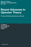 Recent Advances in Operator Theory: The Israel Gohberg Anniversary Volume International Workshop in Groningen, June 1998