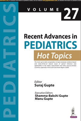 Recent Advances in Pediatrics: Hot Topics Volume 27 - Gupte, Suraj