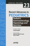 Recent Advances in Pediatrics - Special Volume 23 - Pediatric Gastroenterology, Hepatology and Nutrition