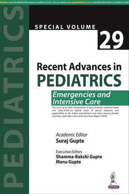 Recent Advances in Pediatrics (Special Volume 29): Emergencies and Intensive Care - Gupte, Suraj