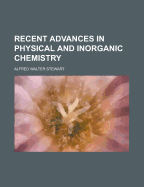 Recent Advances in Physical and Inorganic Chemistry