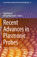 Recent Advances in Plasmonic Probes: Theory and Practice
