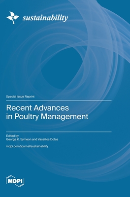 Recent Advances in Poultry Management - Symeon, George K (Guest editor), and Dotas, Vassilios (Guest editor)