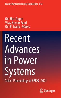 Recent Advances in Power Systems: Select Proceedings of EPREC-2021 - Gupta, Om Hari (Editor), and Sood, Vijay Kumar (Editor), and Malik, Om P. (Editor)