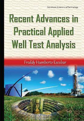 Recent Advances in Practical Applied Well Test Analysis - Escobar, Freddy Humberto (Editor)