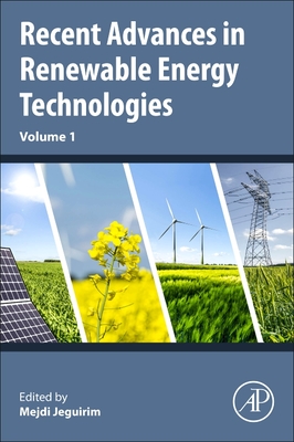 Recent Advances in Renewable Energy Technologies: Volume 1 - Jeguirim, Mejdi (Editor)