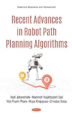 Recent Advances in Robot Path Planning Algorithms: A Review of Theory and Experiment - Volos, Christos K. (Editor)