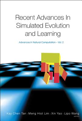 Recent Advances in Simulated Evolution and Learning - Tan, Kay Chen (Editor), and Lim, Meng Hiot (Editor), and Yao, Xin (Editor)