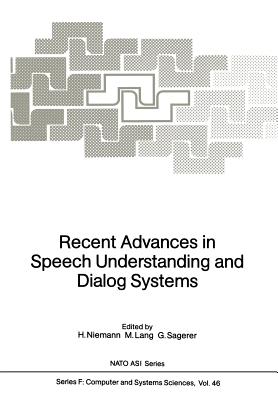 Recent Advances in Speech Understanding and Dialog Systems - Niemann, H (Editor), and Lang, M (Editor), and Sagerer, G (Editor)