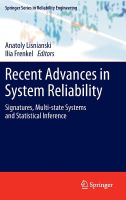 Recent Advances in System Reliability: Signatures, Multi-state Systems and Statistical Inference - Lisnianski, Anatoly (Editor), and Frenkel, Ilia (Editor)