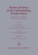 Recent Advances in the Understanding of Solar Flares: Proceedings of the U.S.-Japan Seminar Held at Komaba, Tokyo, 5-8 October 1982 - Kane, S R (Editor), and Uchida, Yutaka (Editor), and Tanaka, K (Editor)