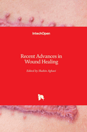 Recent Advances in Wound Healing