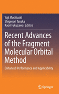 Recent Advances of the Fragment Molecular Orbital Method: Enhanced Performance and Applicability