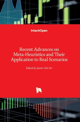 Recent Advances on Meta-Heuristics and Their Application to Real Scenarios - del Ser Lorente, Javier (Editor)
