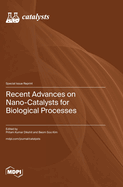 Recent Advances on Nano-Catalysts for Biological Processes