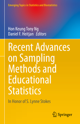 Recent Advances on Sampling Methods and Educational Statistics: In Honor of S. Lynne Stokes - Ng, Hon Keung Tony (Editor), and Heitjan, Daniel F. (Editor)