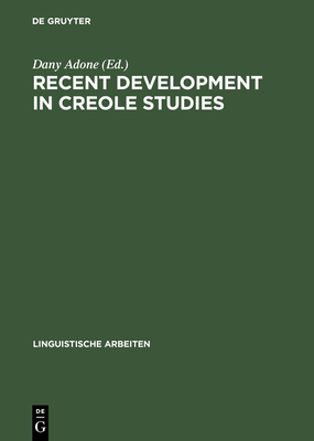 Recent Development in Creole Studies - Adone, Dany (Editor)
