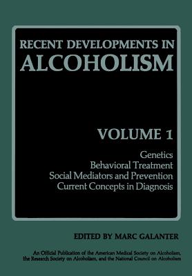 Recent Developments in Alcoholism: Genetics Behavioral Treatment Social Mediators and Prevention Current Concepts in Diagnosis - Galanter, Marc, MD (Editor)