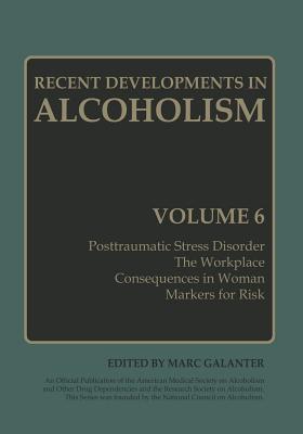 Recent Developments in Alcoholism: Volume 6 - Galanter, Marc (Editor)