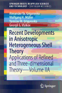 Recent Developments in Anisotropic Heterogeneous Shell Theory: Applications of Refined and Three-Dimensional Theory--Volume Iia