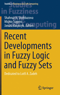 Recent Developments in Fuzzy Logic and Fuzzy Sets: Dedicated to Lotfi A. Zadeh