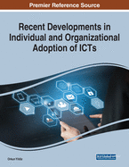 Recent Developments in Individual and Organizational Adoption of Icts