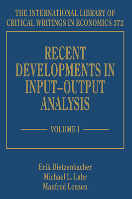 Recent Developments in Input-Output Analysis - Dietzenbacher, Erik (Editor), and Lahr, Michael L (Editor), and Lenzen, Manfred (Editor)