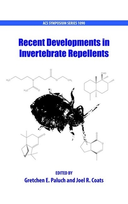 Recent Developments in Invertebrate Repellents - Paluch, Gretchen (Editor), and Coats, Joel (Editor)