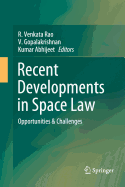 Recent Developments in Space Law: Opportunities & Challenges