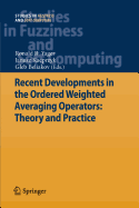 Recent Developments in the Ordered Weighted Averaging Operators: Theory and Practice