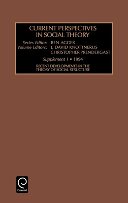 Recent Developments in the Theory of Social Structure - Agger, Ben (Series edited by), and Knottnerus, J. David (Editor), and Prendergast, Christopher (Editor)