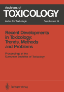 Recent Developments in Toxicology: Trends, Methods and Problems: Proceedings of the European Societies of Toxicology Meeting Held in Leipzig, September 12-14, 1990