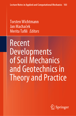 Recent Developments of Soil Mechanics and Geotechnics in Theory and Practice - Wichtmann, Torsten (Editor), and Machacek, Jan (Editor), and Tafili, Merita (Editor)