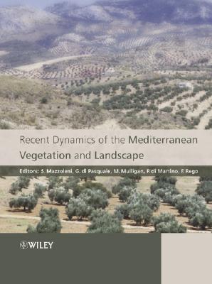 Recent Dynamics of the Mediterranean Vegetation and Landscape - Mazzoleni, Stefano (Editor), and Di Pasquale, Gaetano (Editor), and Mulligan, Mark (Editor)