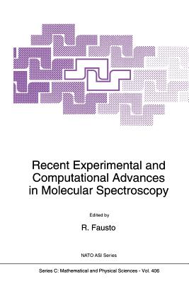 Recent Experimental and Computational Advances in Molecular Spectroscopy - Fausto, Rui (Editor)