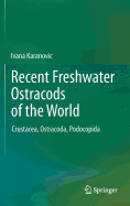 Recent Freshwater Ostracods of the World: Crustacea, Ostracoda, Podocopida